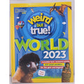 Weird but True World! 2023 : Incredible Facts, Awesome Photos, and Weird...