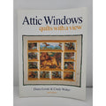Attic Windows : Quilts with a View by Cindy Walter and Diana Leone (2000, Trade