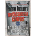 The Cassandra Compact by Robert Ludlum; Philip Shelby Paperback