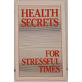 Health Secrets For Stressful Times
