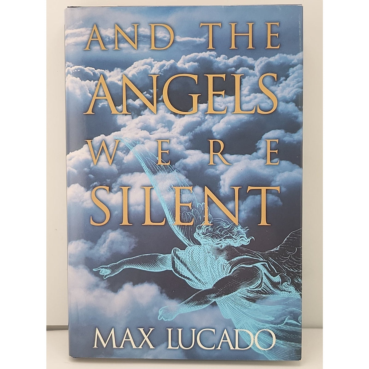 And the Angels Were Silent : The Final Week of Jesus by Max Lucado (1995,...