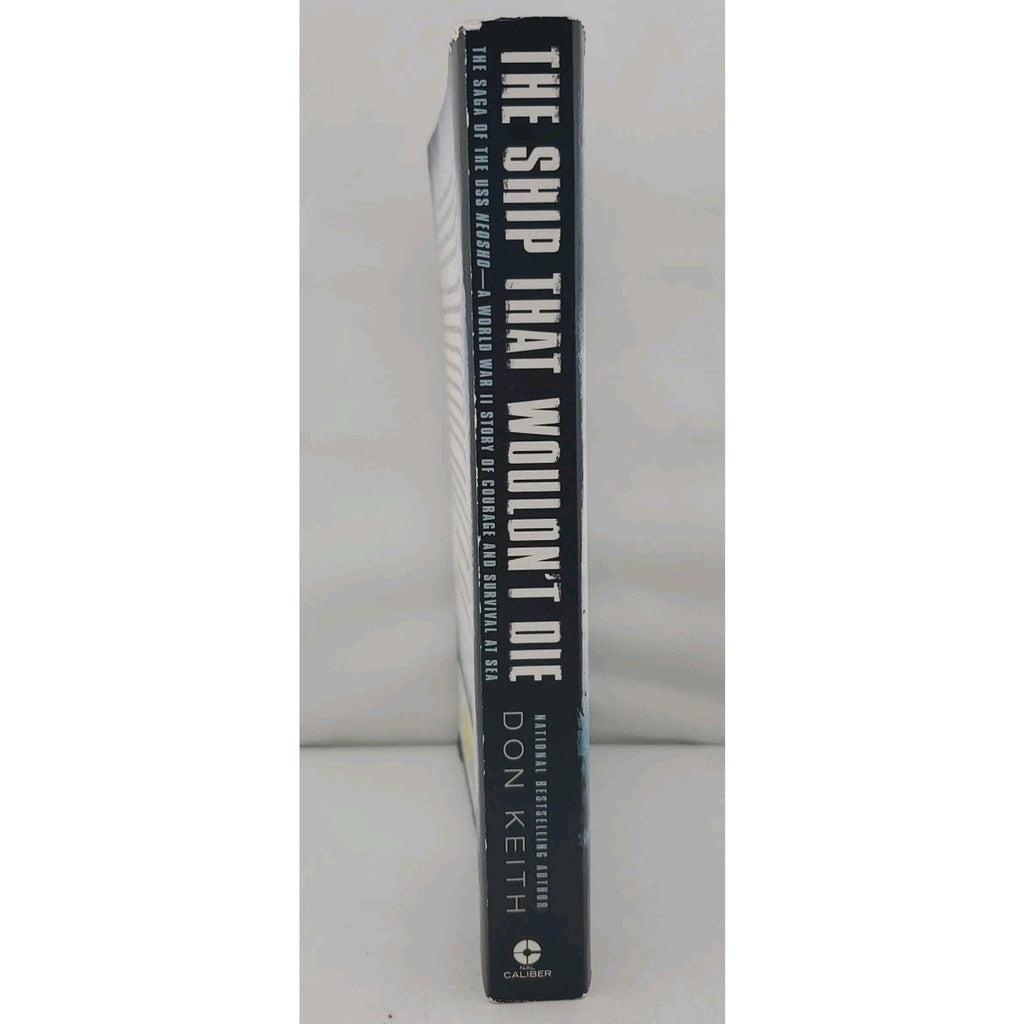 Ship That Wouldn't Die : The Saga of the USS Neosho- a World War II Story of...
