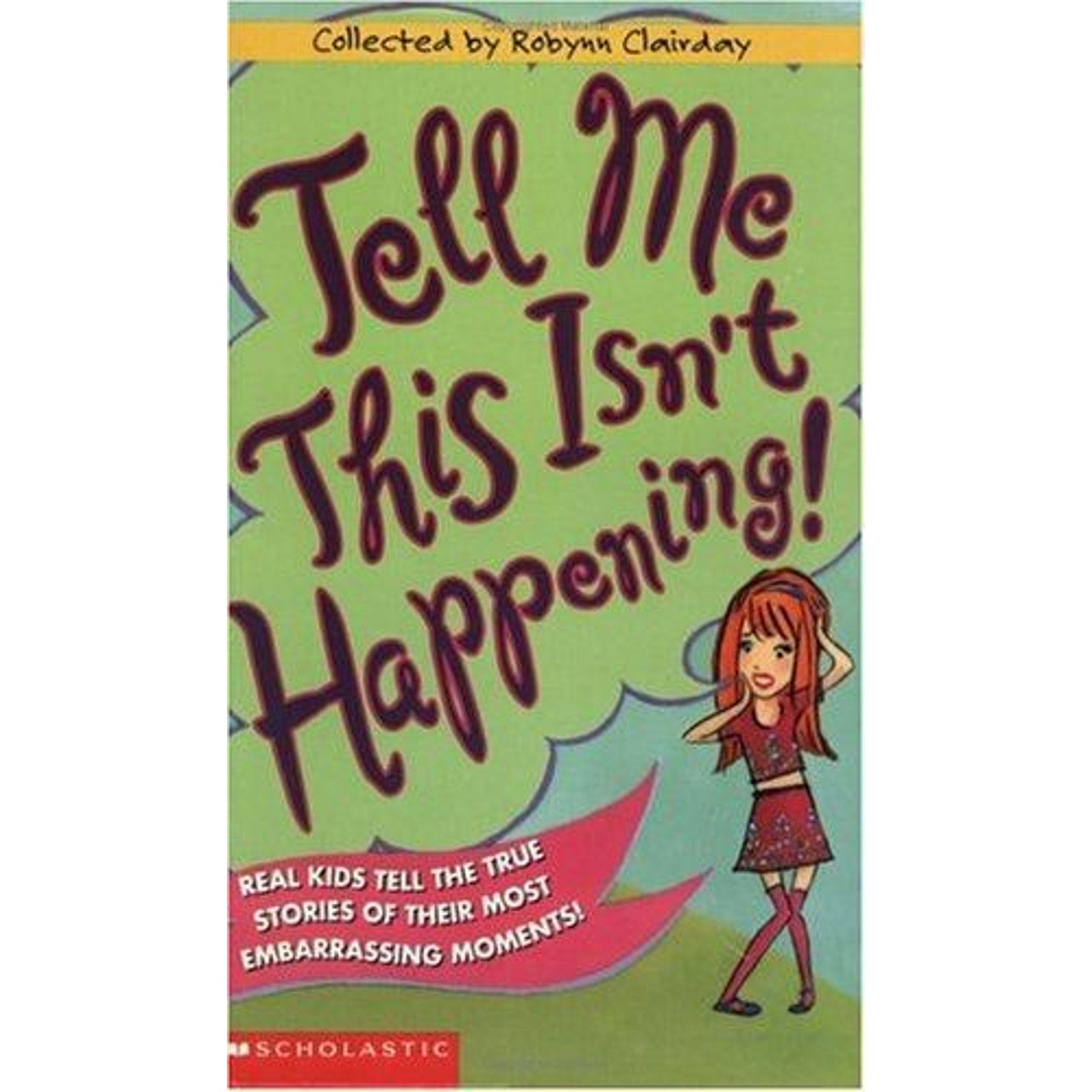 Tell Me This Isn't Happening! by Robynn Clairday (1999, Trade Paperback)