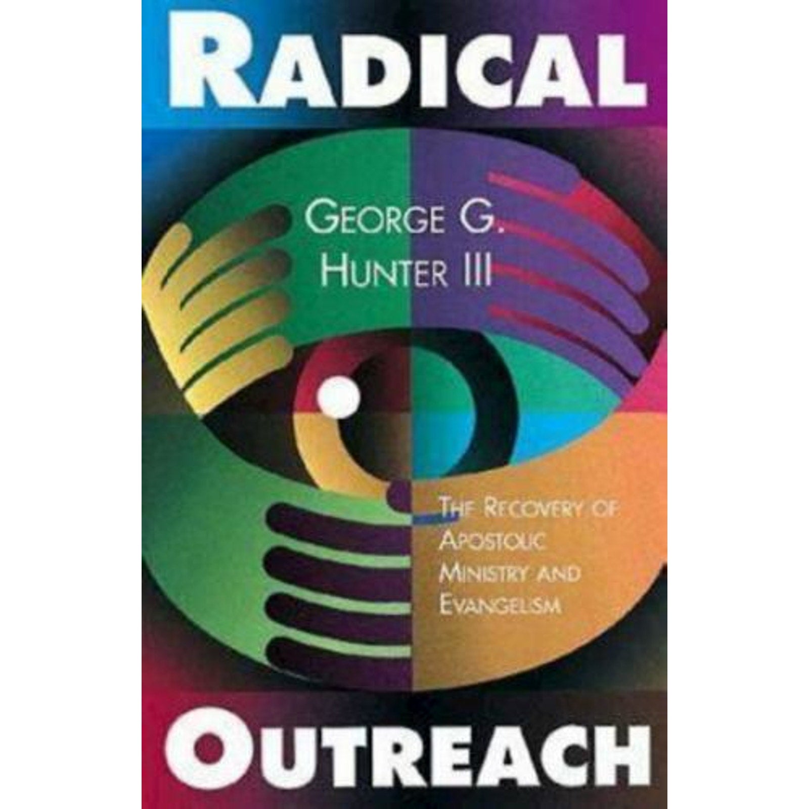 Training and Equipping the Team Ser.: Radical Outreach : Recovering Apostolic M…