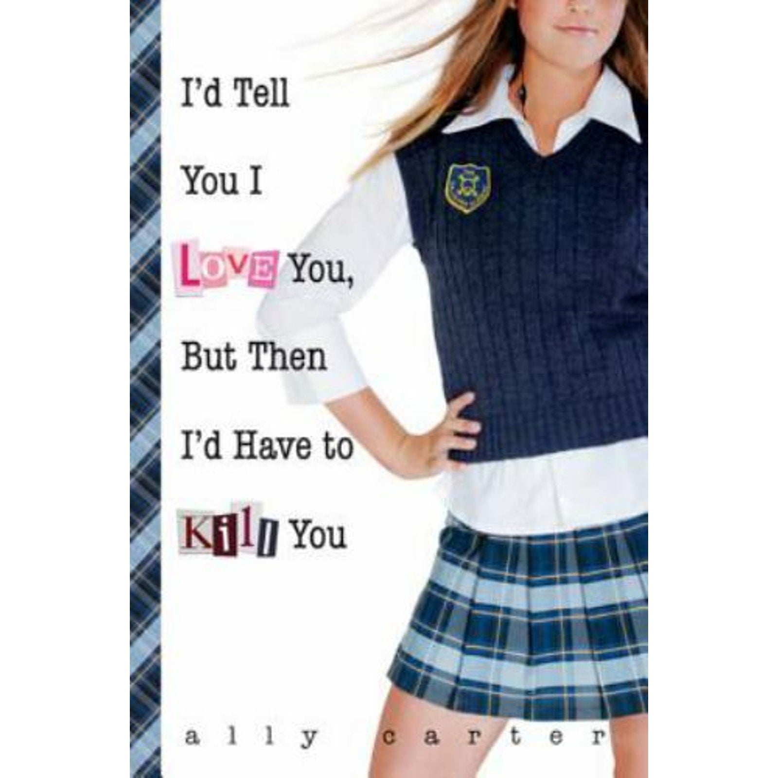 Gallagher Girls Ser.: I'd Tell You I Love You, but Then I'd Have to Kill You by…