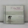 To My Child: Songs of Hopes & Dreams by Various (CD, 2007)