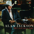 Like Red on a Rose by Alan Jackson (CD, 2006)