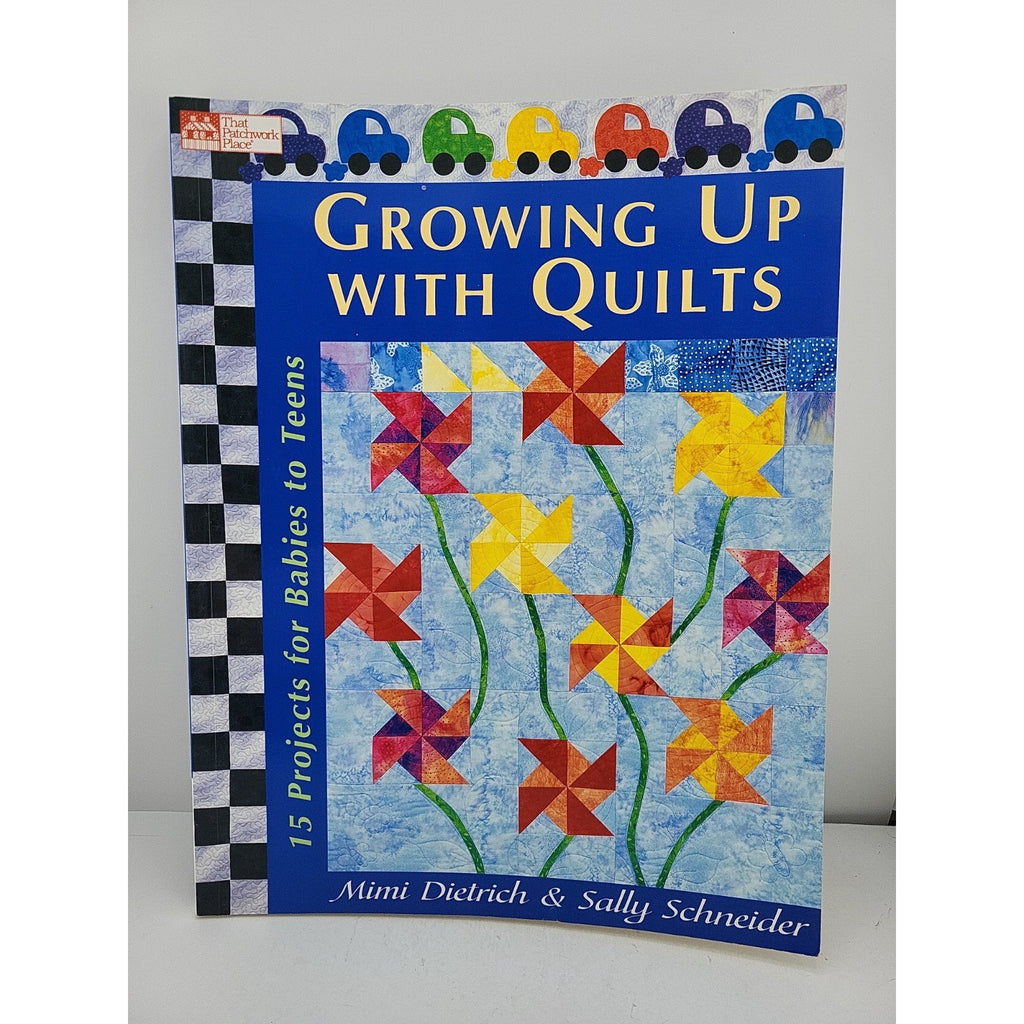 Growing up with Quilts : 15 Projects for Babies to Teens by Mimi Dietrich and...
