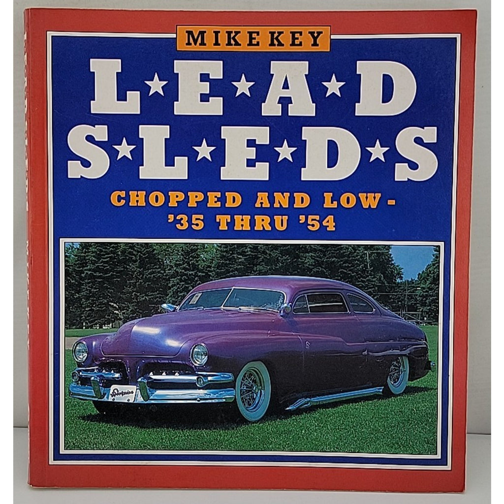 Lead Sleds: Chopped and Low-'35 Thru '54 by Key, Mike Paperback / Softback Book