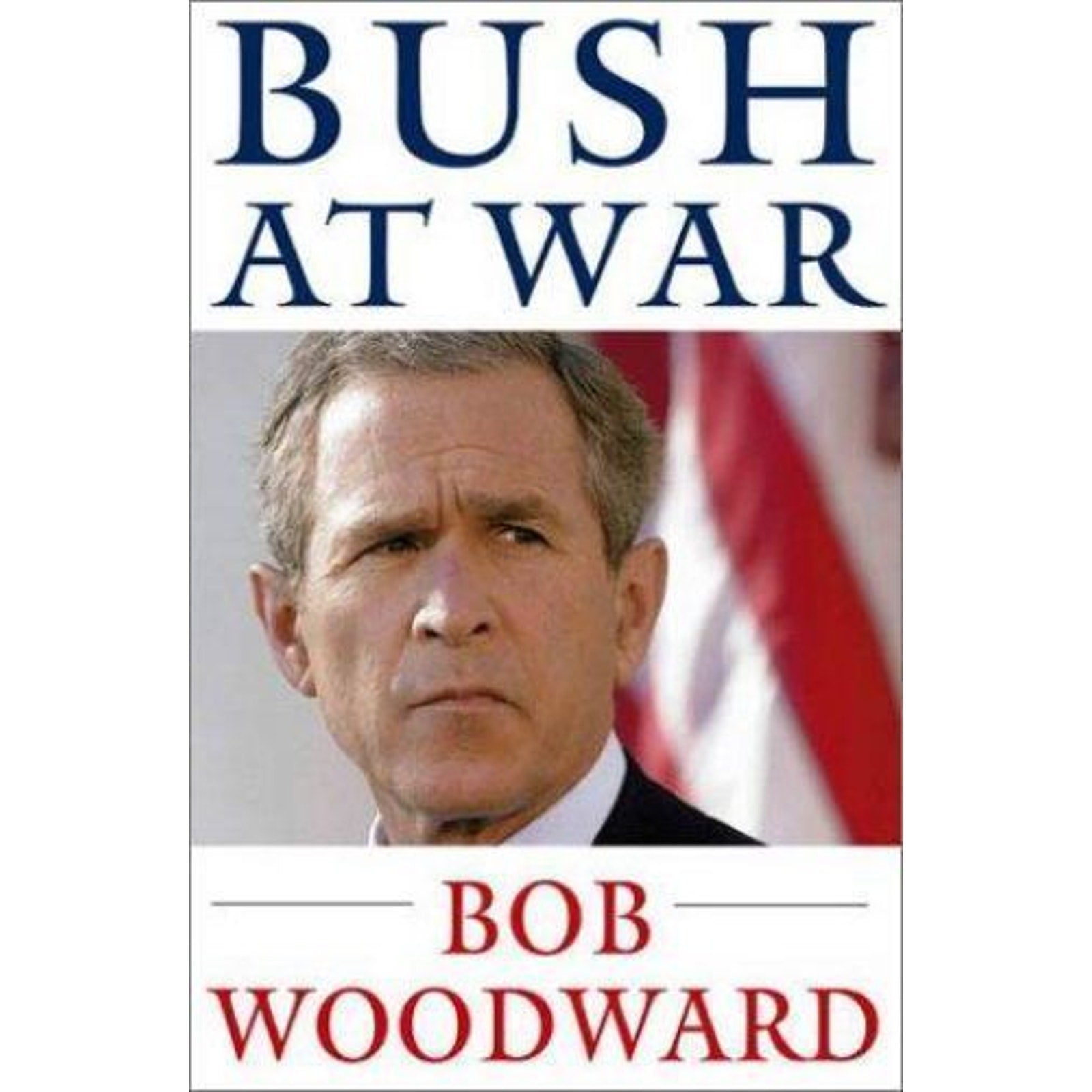 Bush at War : Inside the Bush White House by Bob Woodward (2002, Hardcover)