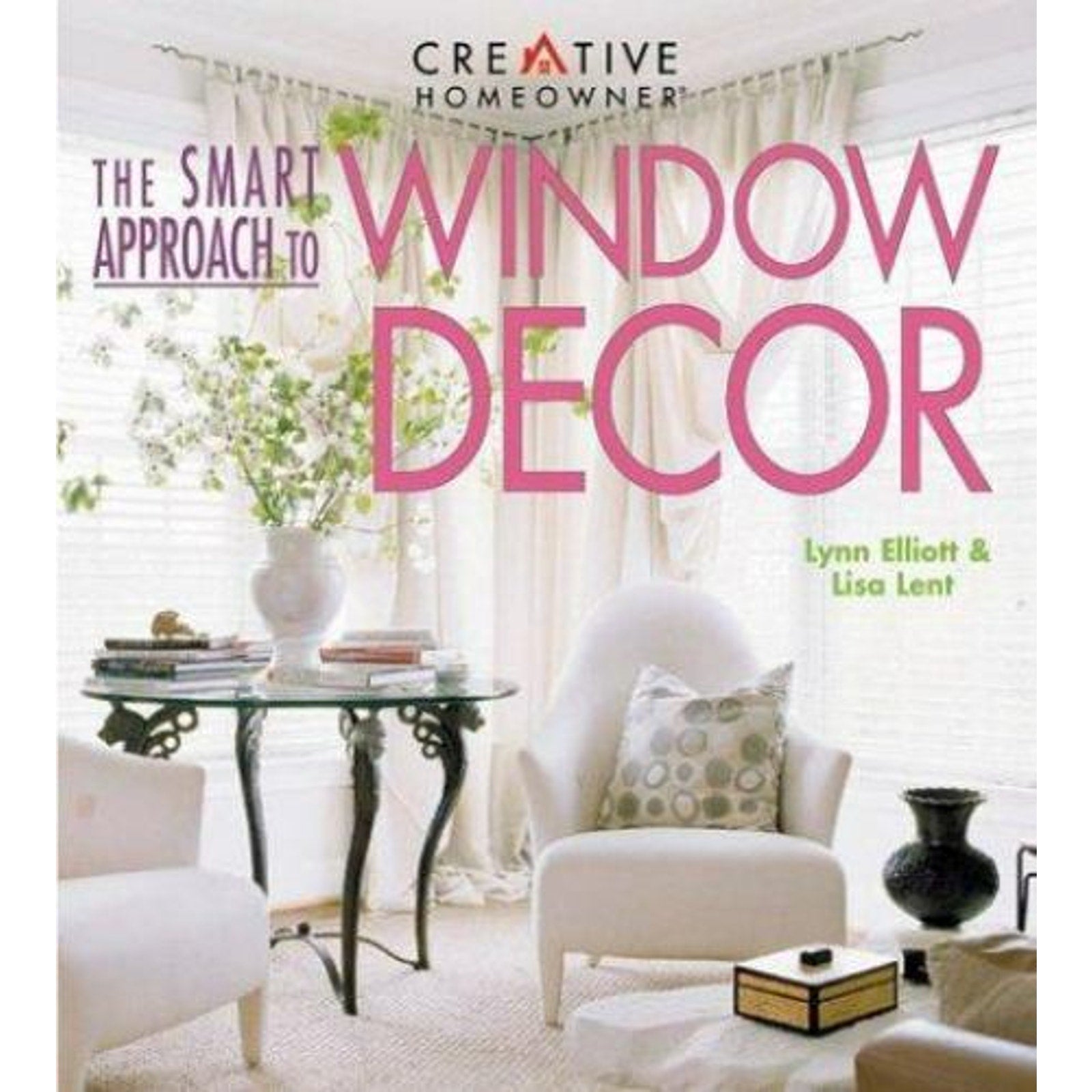 Smart Approach Ser.: The Smart Approach to Window Decor by Lisa-Theresa Lenthall