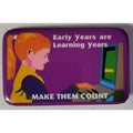 Early Years Are Learning Years Make Them Count Pinback