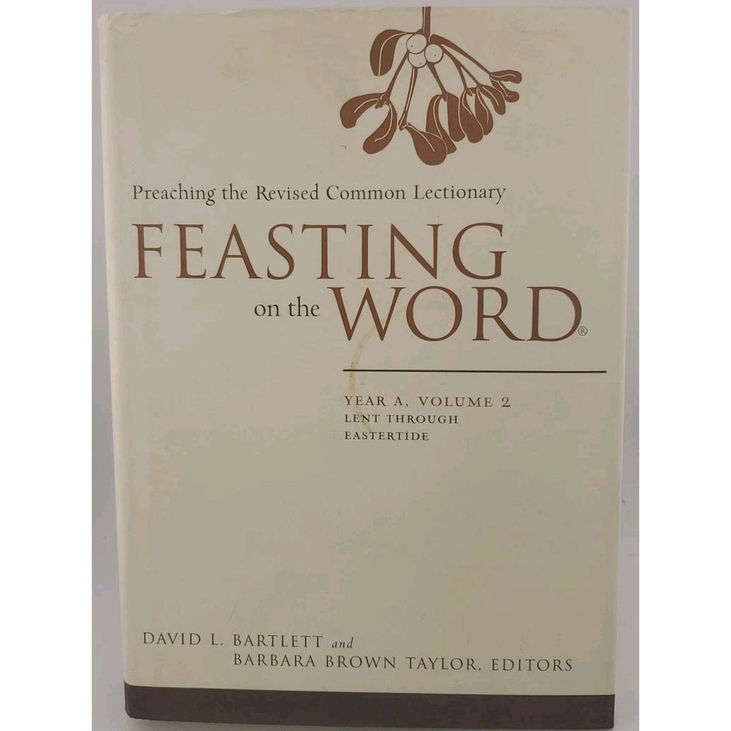 Feasting on the Word Ser.: Lent Through Eastertide by Barbara Brown Taylor