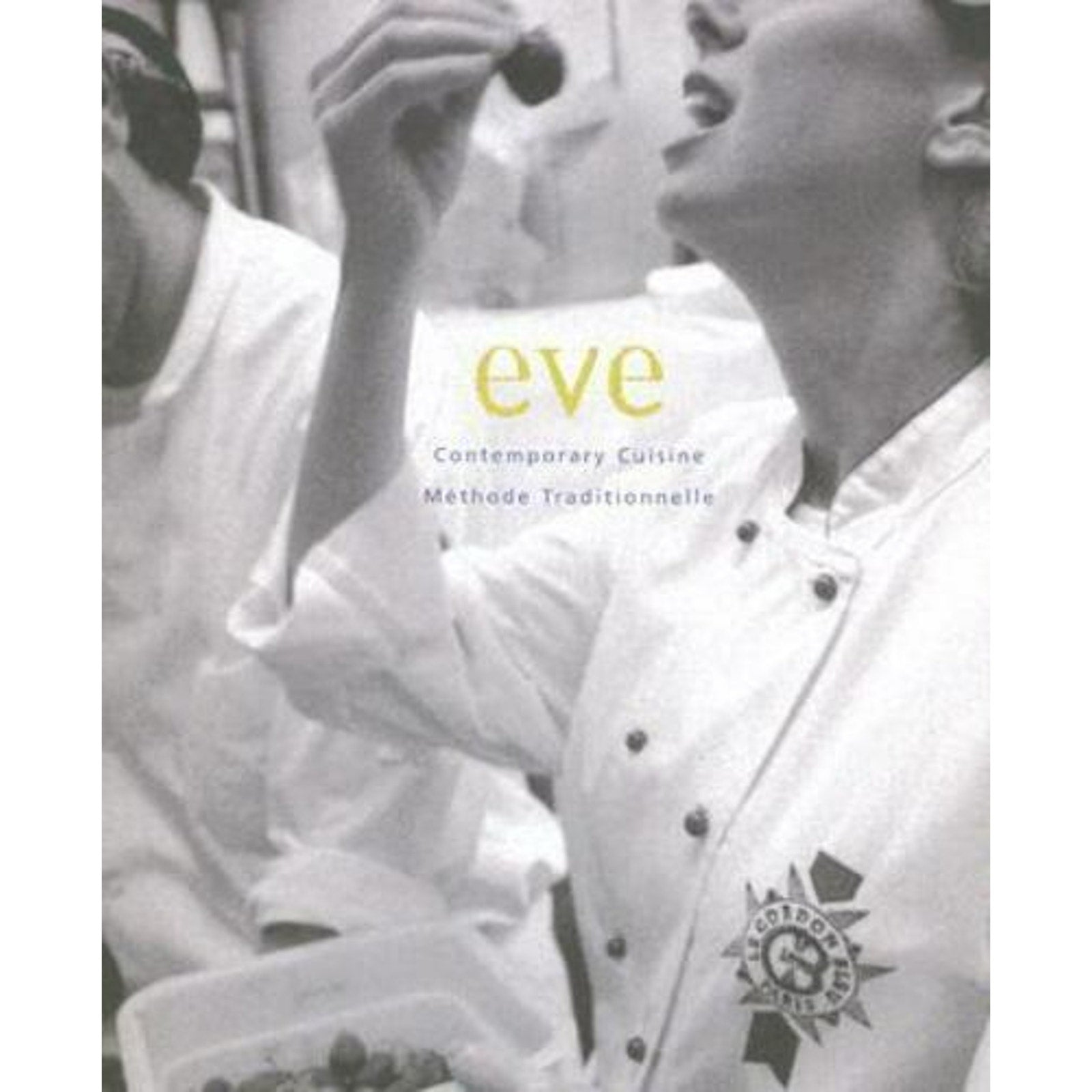 Eve : Contemporary Cuisine Methode Traditionnelle by Eve Aronoff (2006,...