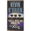 You'll Miss Me When I'm Gone by Kevin O'Brien (2016, Mass Market)
