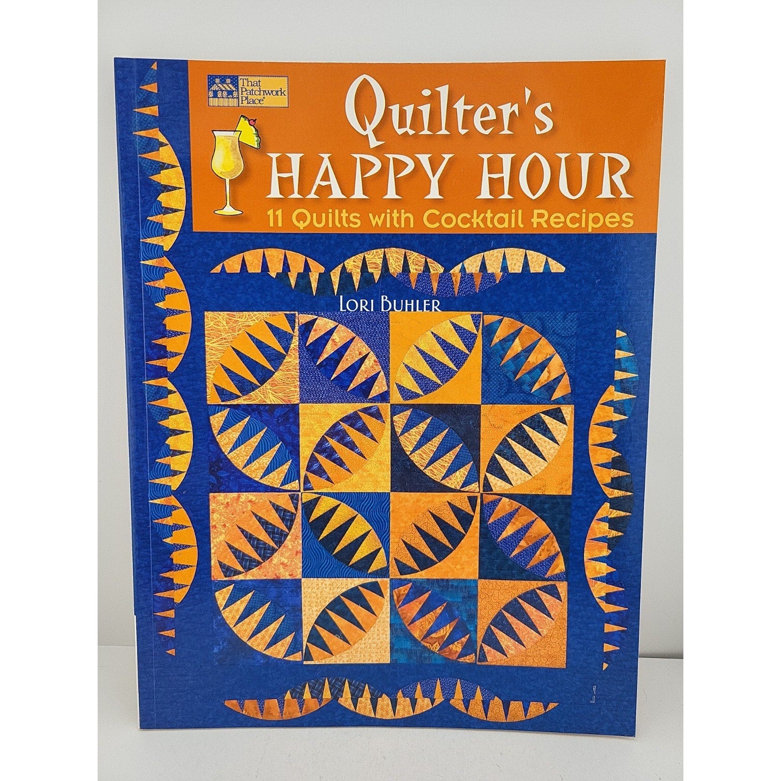 Quilter's Happy Hour : 11 Quilts with Cocktail Recipes by Lori Buhler (2008,...