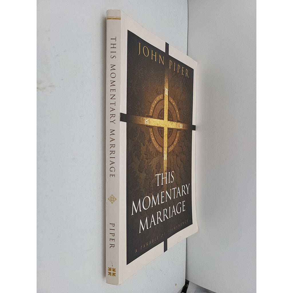 This Momentary Marriage a Parable of Permanence by John Piper (Trade Paperback)