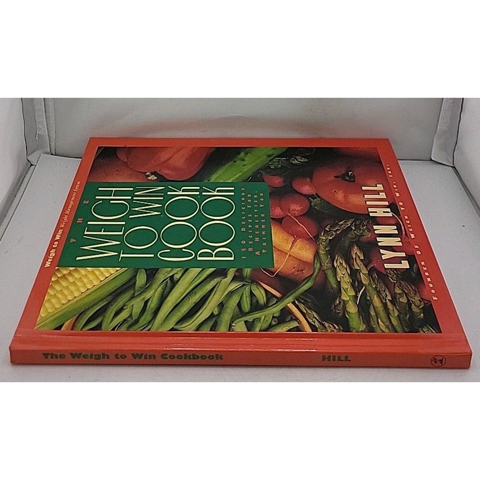 Weigh to Win : The Weigh to Win Cookbook - Lynn Hill (1992, Hardcover)