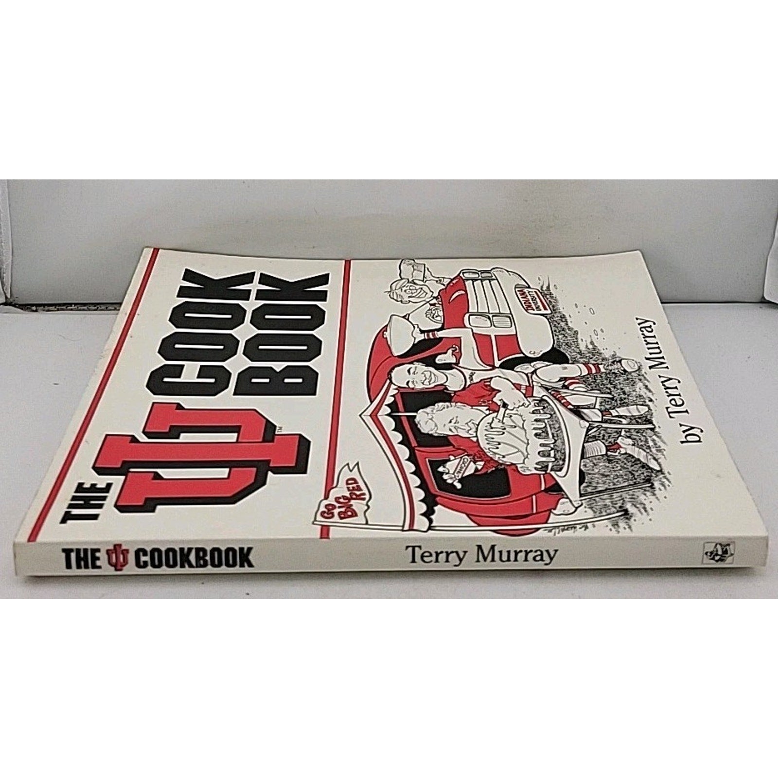 The IU Cook Book Indiana University Hoosiers Terry Murray