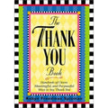 The Thank You Book: Hundreds of Clever, Meaningful, and Purposeful Ways to Say T