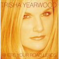 Where Your Road Leads by Trisha Yearwood (CD, Jul-1998, MCA Nashville)