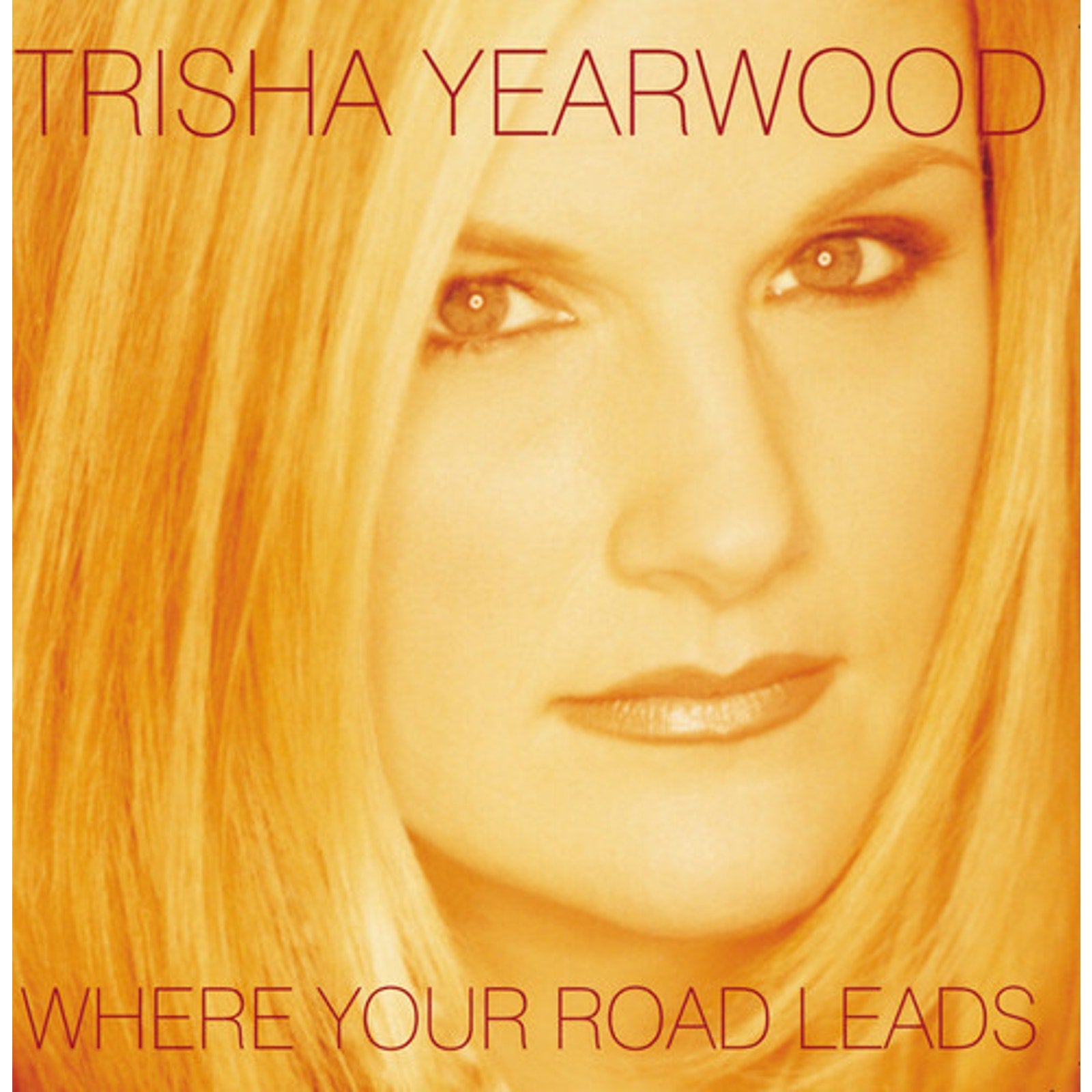 Where Your Road Leads by Trisha Yearwood (CD, Jul-1998, MCA Nashville)