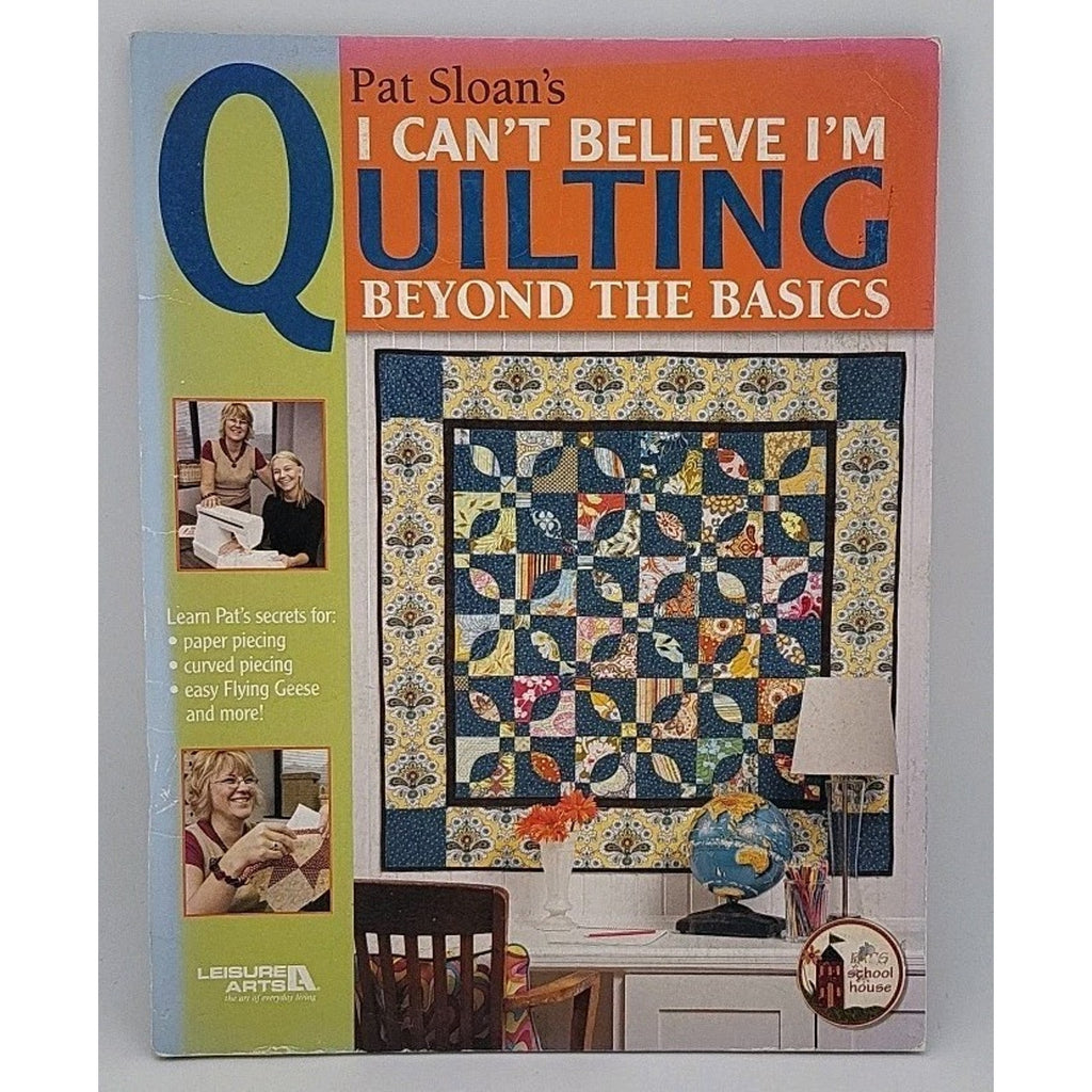 Pat Sloan's I Can't Believe I'm Quilting, Beyond The Basics
