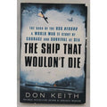 Ship That Wouldn't Die : The Saga of the USS Neosho- a World War II Story of...