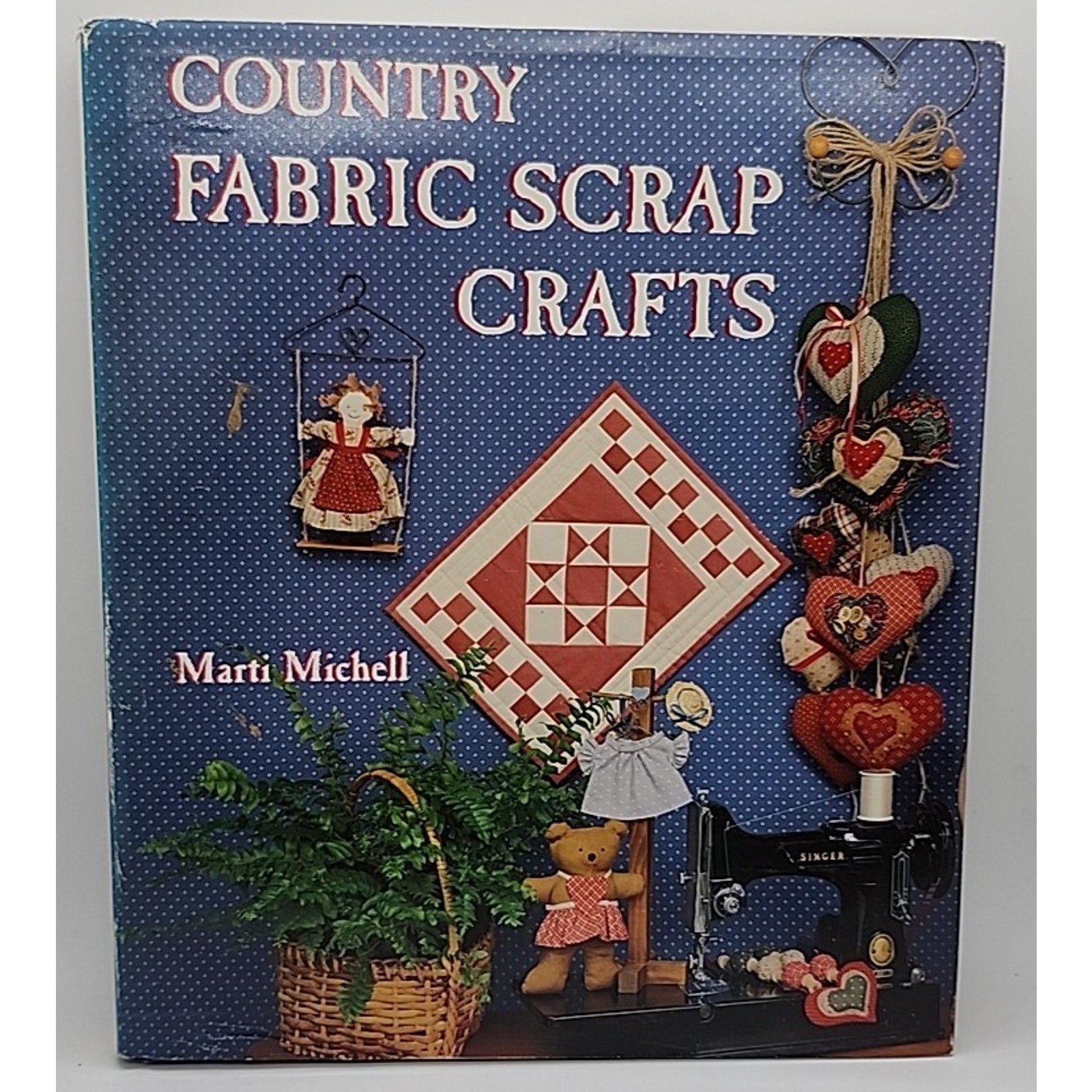 Country Fabric Scrap Crafts by Marti Michell (1989, Hardcover)