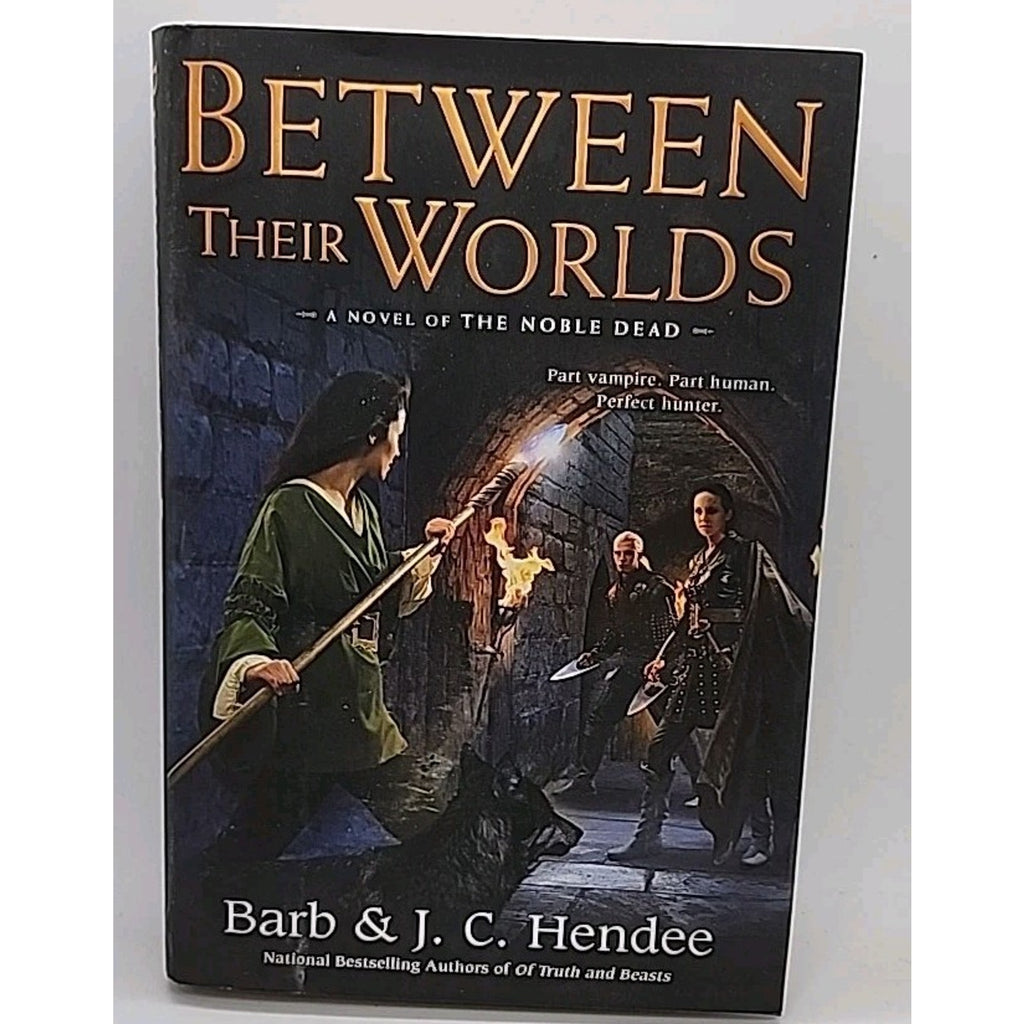 Between Their Worlds : A Novel of the Noble Dead by Barb Hendee and J. C. Hendee