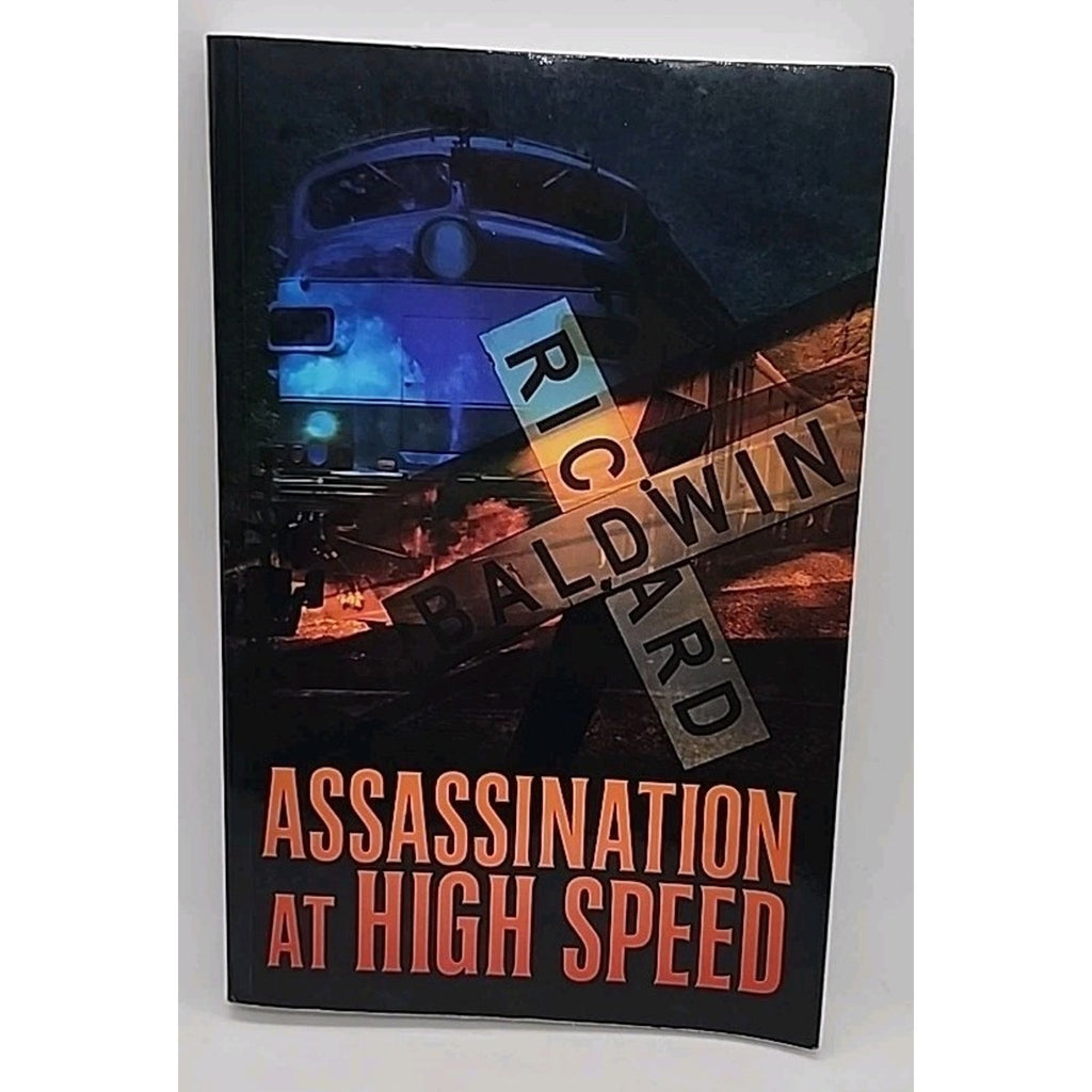 Assassination at High Speed by Richard Baldwin (2011, Trade Paperback) *Signed*