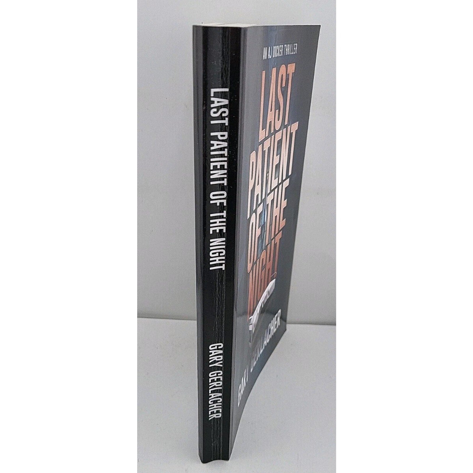 Last Patient of the Night : An AJ Docker Thriller by Gary Gerlacher (2023, Trade