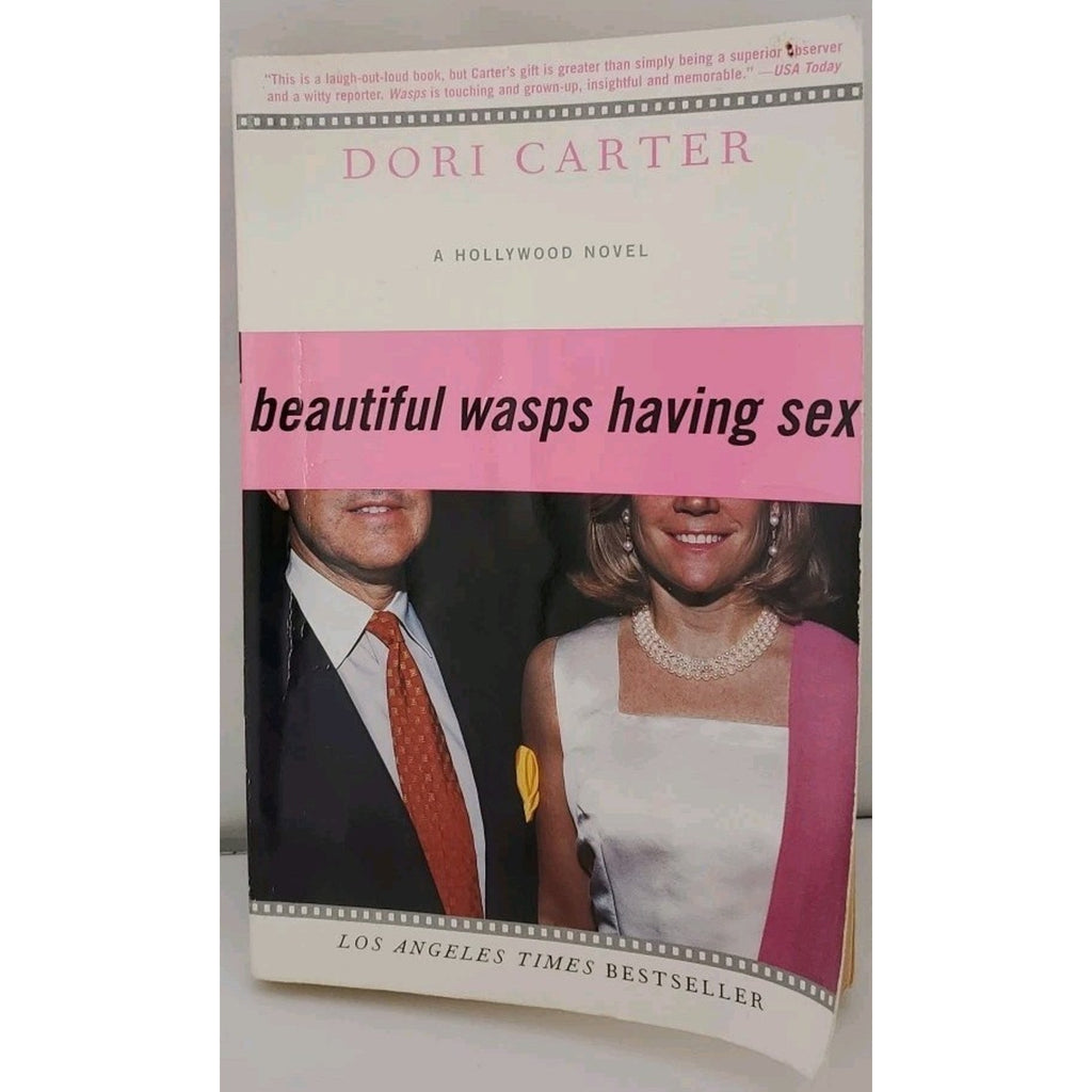 Beautiful Wasps Having Sex : A Hollywood Novel by Dori Carter (2001, Trade...