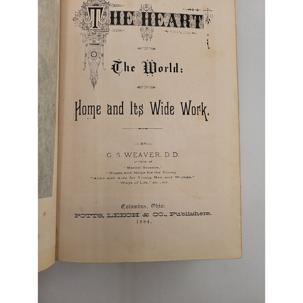 The Heart of the World Book : Home And Its Wide Work By G S Weaver, 1882