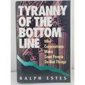 Tyranny of the Bottom Line : Why Corporations Make Good People Do Bad Things by