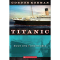Titanic Ser.: Unsinkable (Titanic, Book 1) by Gordon Korman (2011, Trade...