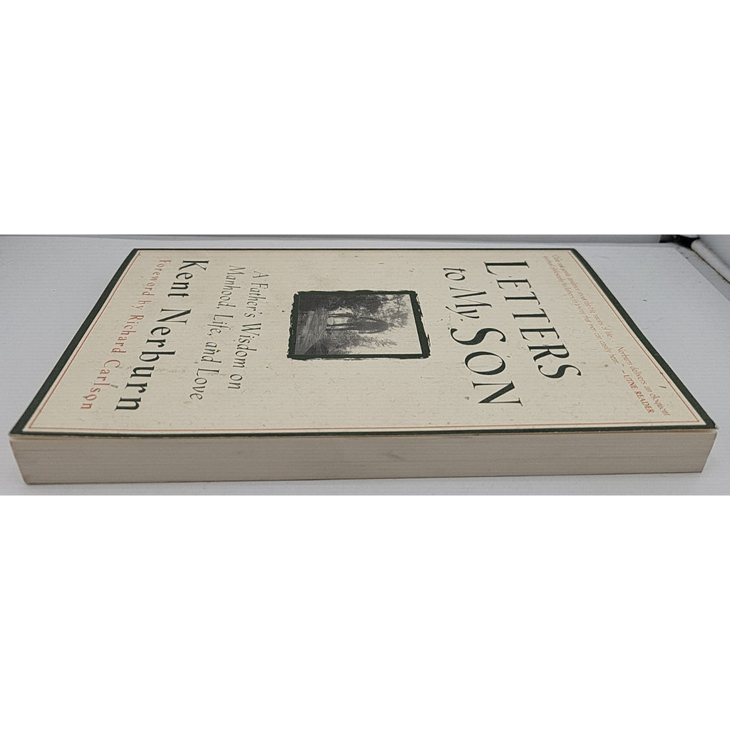 Letters to My Son : A Father's Wisdom on Manhood, Life, and Love by Kent Nerburn