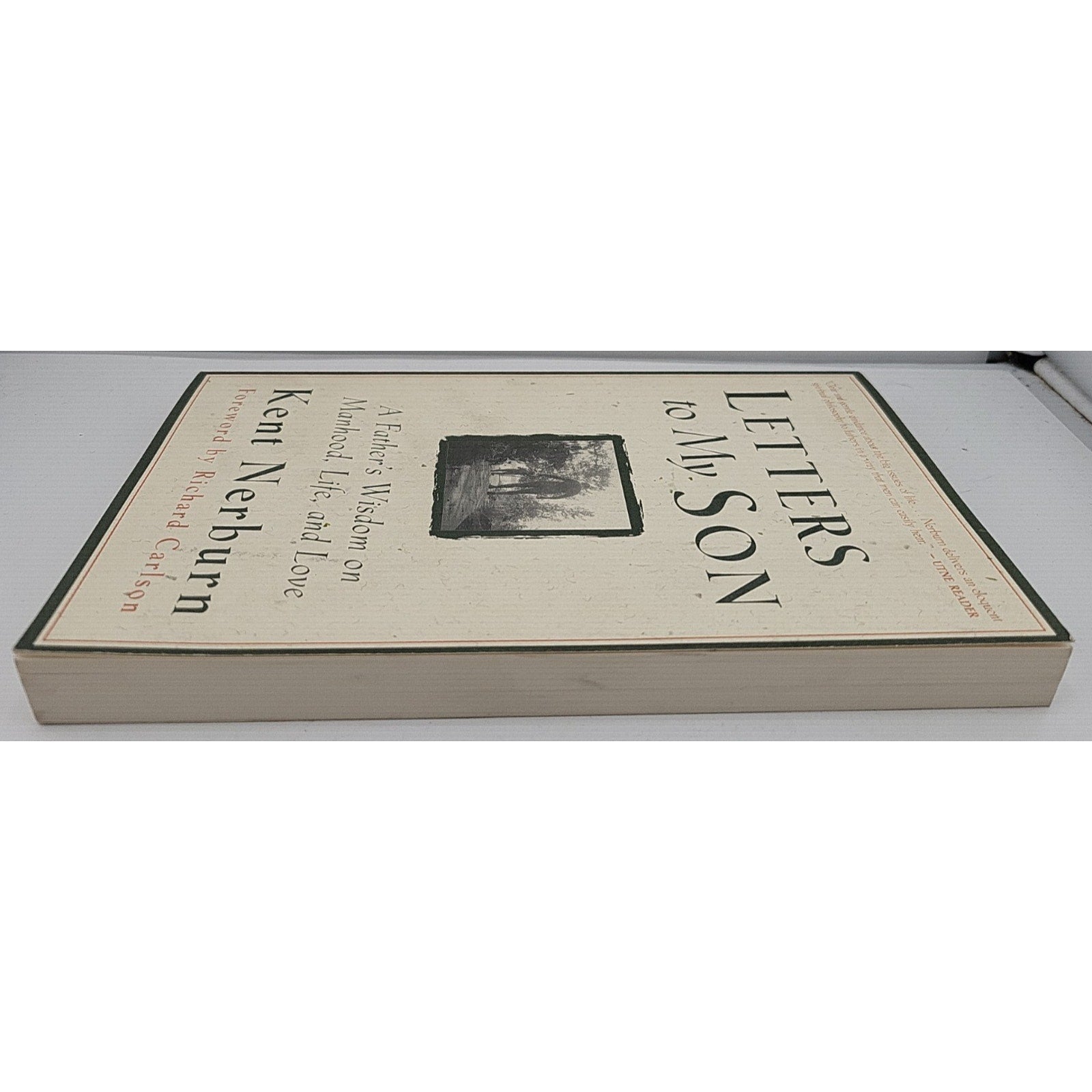 Letters to My Son : A Father's Wisdom on Manhood, Life, and Love by Kent Nerburn