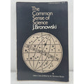 The Common Sense Of Science By J. Bronowski