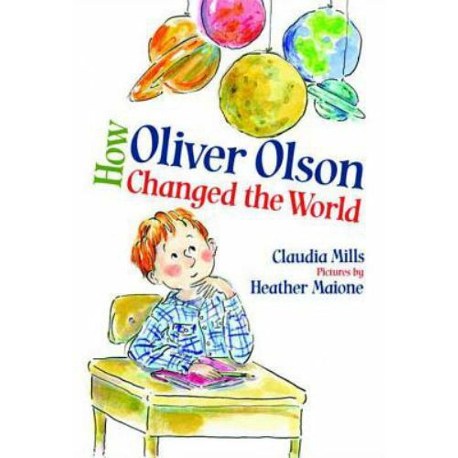 How Oliver Olson Changed the World by Claudia Mills (2009, Hardcover)