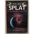 Big Splat, or How Our Moon Came to Be by Dana Mackenzie (2003, Hardcover)