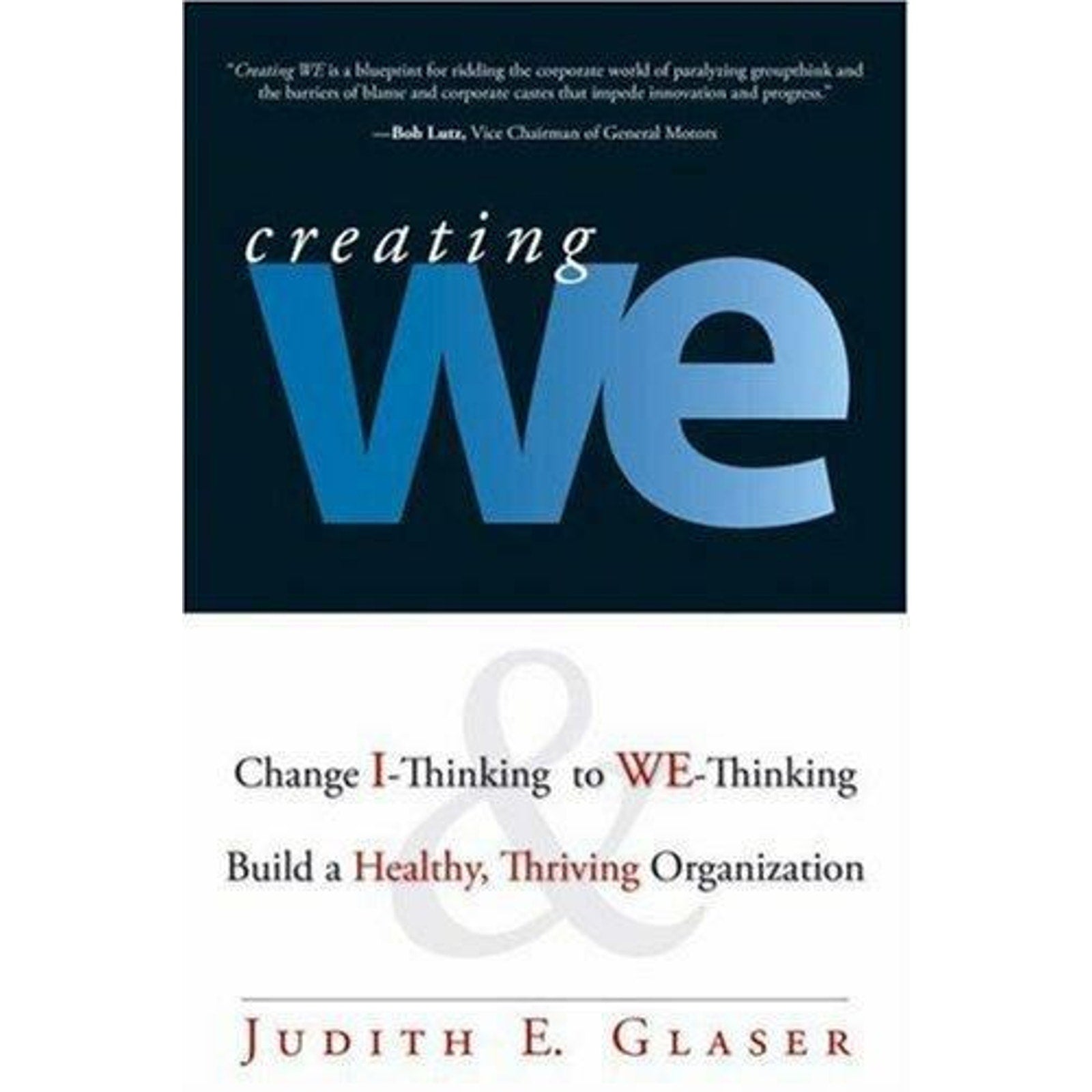 Creating We : Change I-Thinking to We-Thinking and Build a Healthy Thriving...