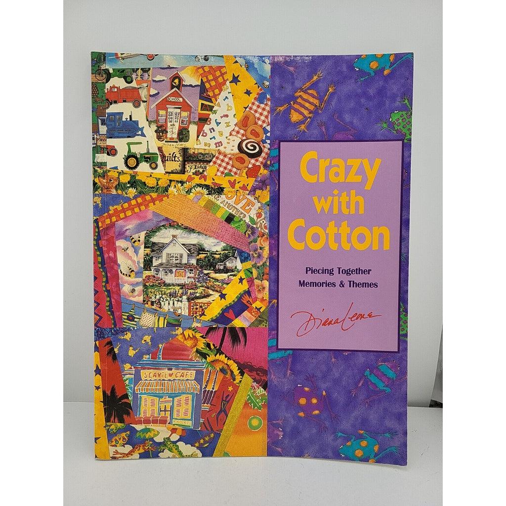 Crazy with Cotton : Piecing Together Memories and Themes by Diana Leone...