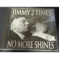 Jimmy 2 Times ‎- No More Shines (CD)