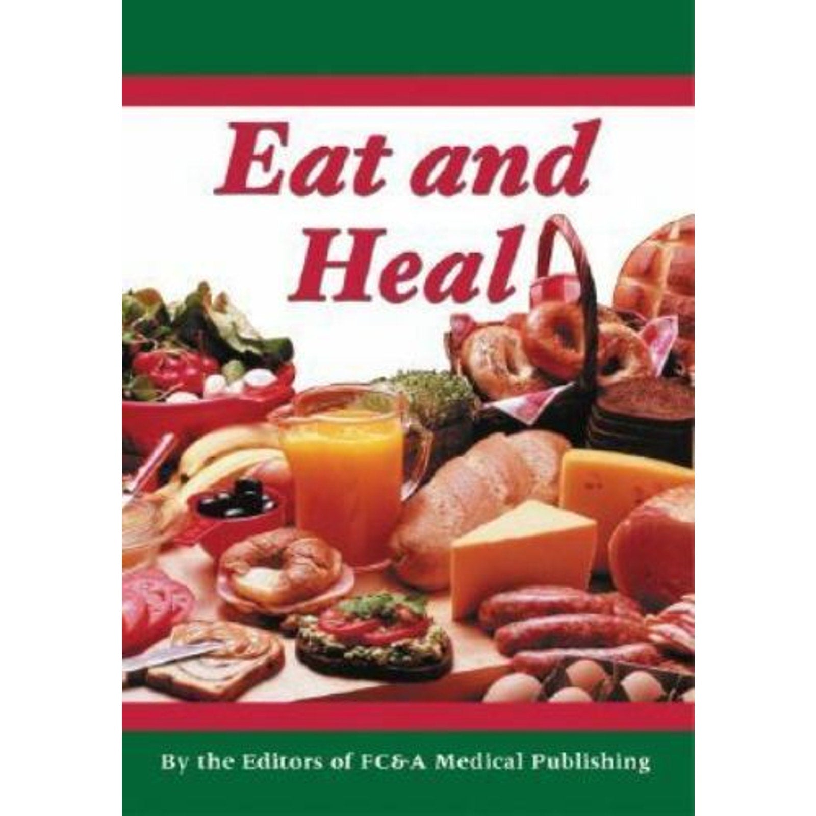 Eat and Heal by Frank W. Cawood and Associates Staff (2001, Trade Paperback)