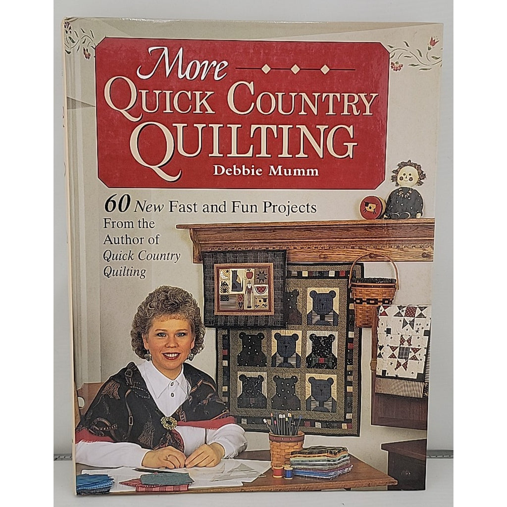 More Quick Country Quilting : Over Sixty New Fast and Fun Projects from the...