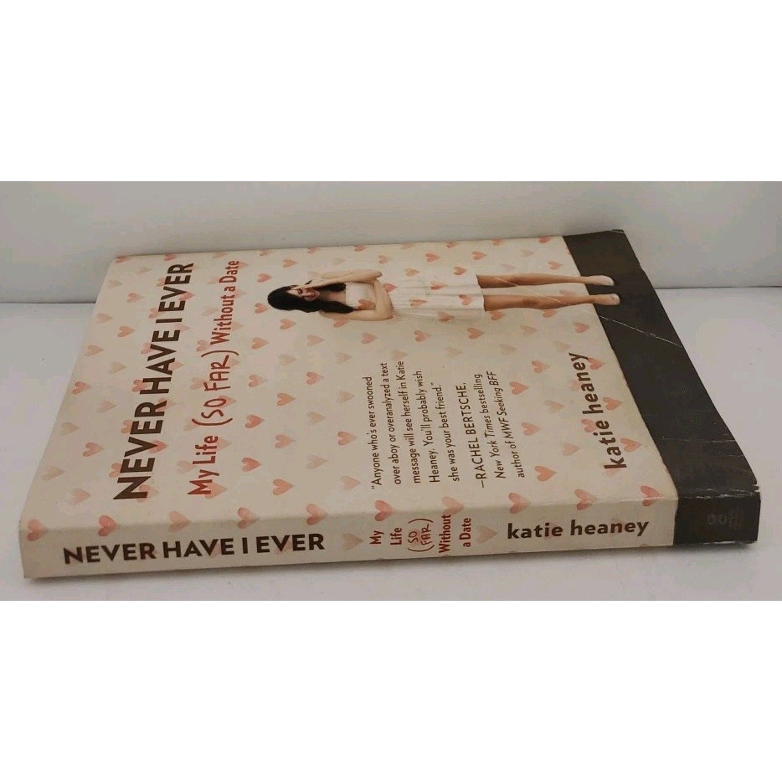 Never Have I Ever : My Life (So Far) Without a Date by Katie Heaney (2014, Trade