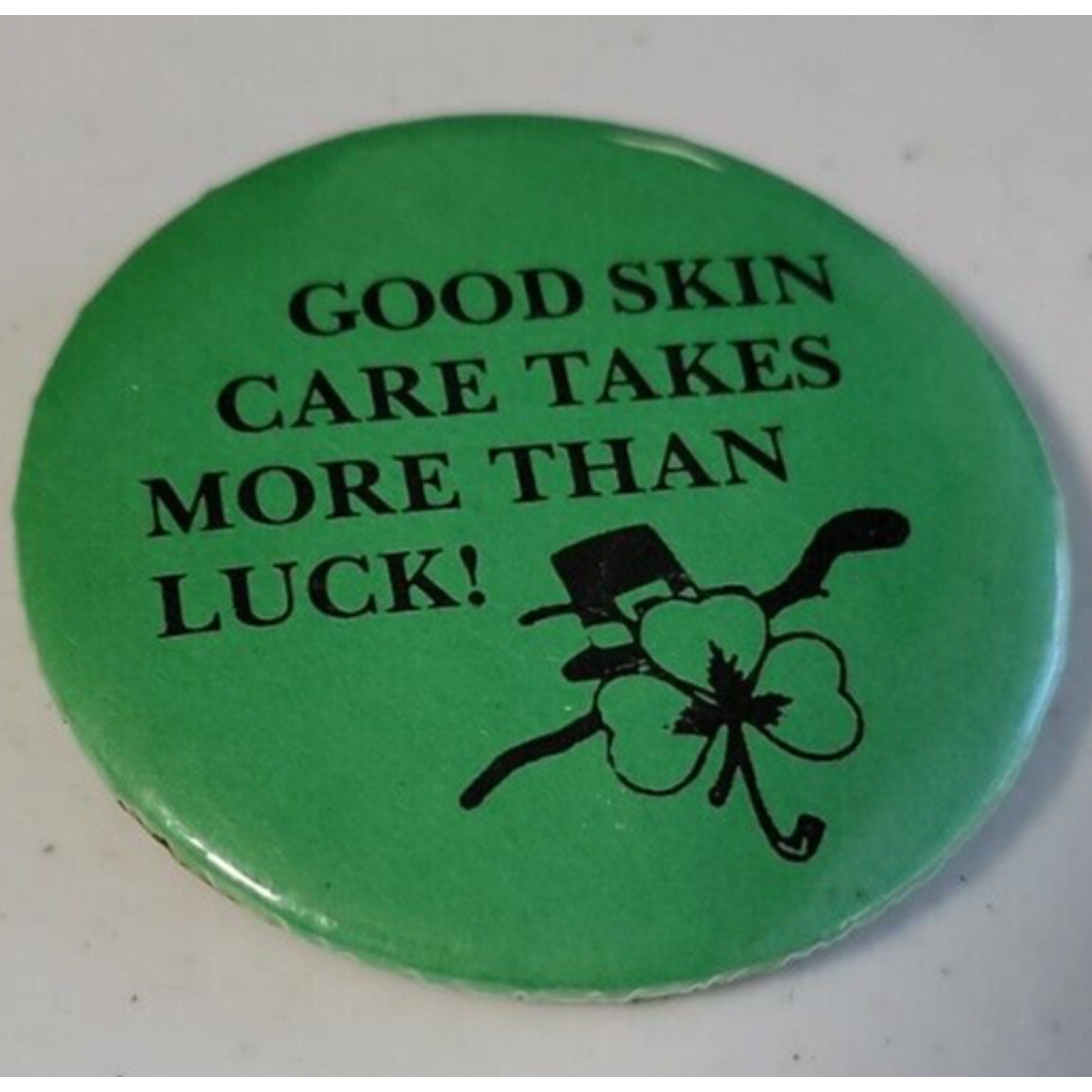 Good Skin Care Takes More Than Luck Button/Pin