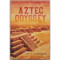 Aztec Odyssey: Historical Action Adventure by LaBarge, Jay C. (Hardcover)