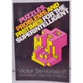 Puzzles, Problems, And Pastimes For The Superintelligent By Victor Serebriakoff